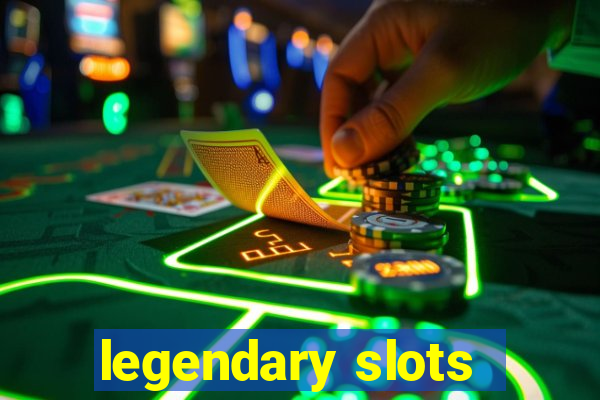 legendary slots - casino games